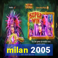 milan 2005